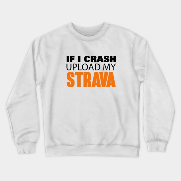 If I crash upload my strava Crewneck Sweatshirt by Hillbillydesigns